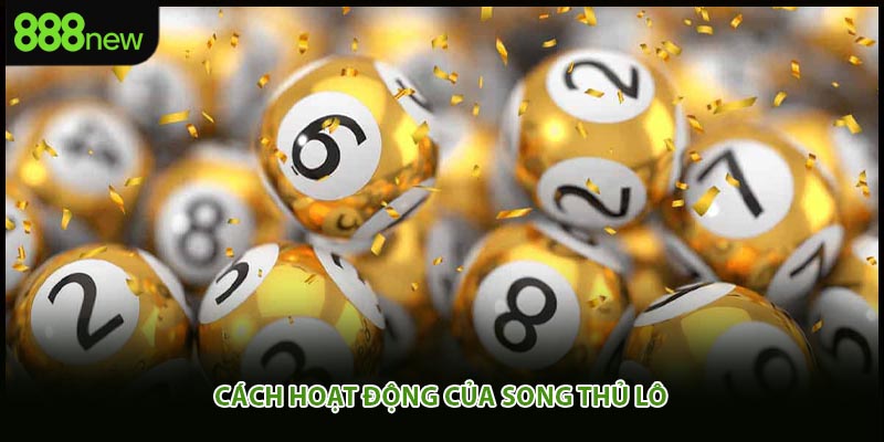 Cách hoạt động của song thủ lô