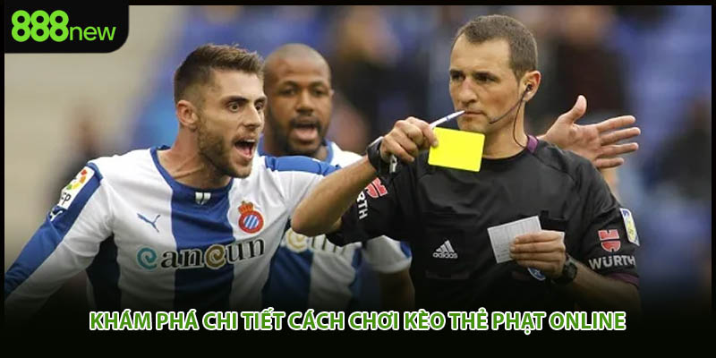 Khám phá chi tiết cách chơi kèo thẻ phạt online 