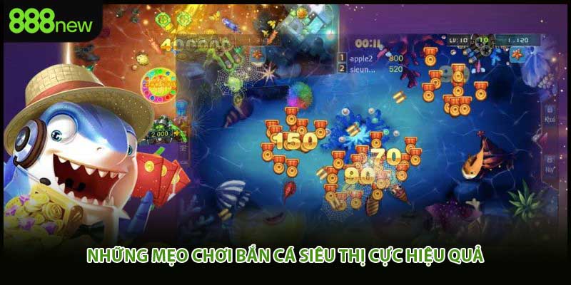 Những mẹo chơi bắn cá siêu thị cực hiệu quả