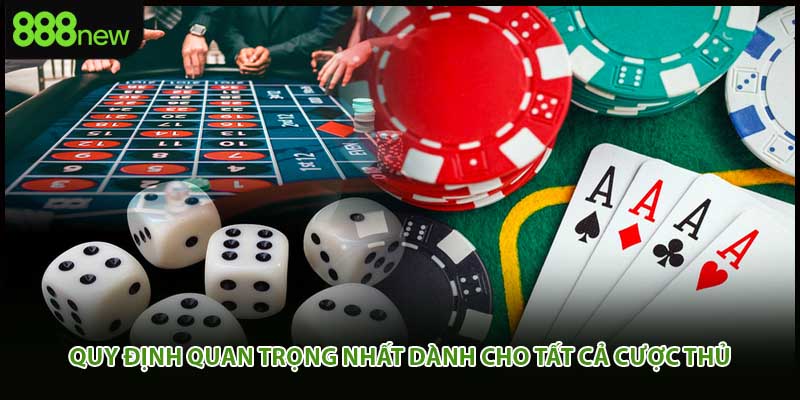Quy định quan trọng nhất dành cho tất cả cược thủ