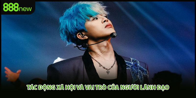 Tác động xã hội và vai trò của người lãnh đạo