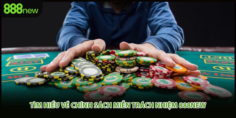 Tìm hiểu về chính sách miễn trách nhiệm 888new