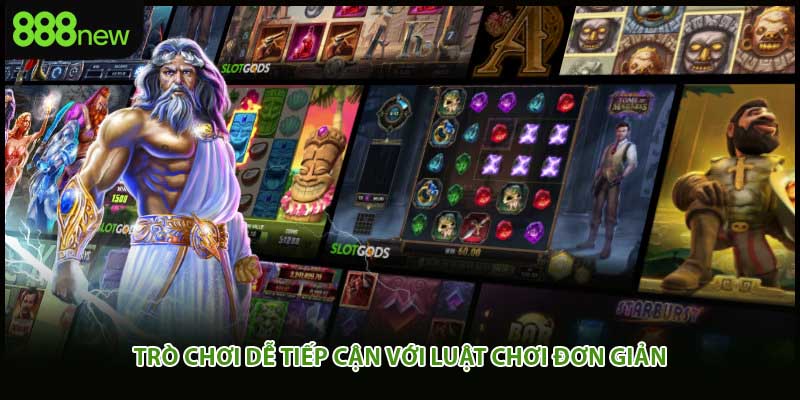 Trò chơi dễ tiếp cận với luật chơi đơn giản